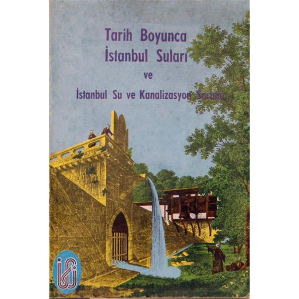 Tarih Boyunca İstanbul Suları ve İstanbul Su ve Kanalizasyon Sorunu