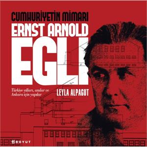 Cumhuriyetin Mimarı Ernst Arnold Egli