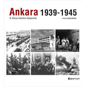 Ankara 1939 - 1945 II.Dünya Harbinin Gölgesinde