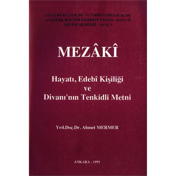 Mezaki, Hayatı, Edebi Kişiliği ve Divanı'nın Tenkidli Metni