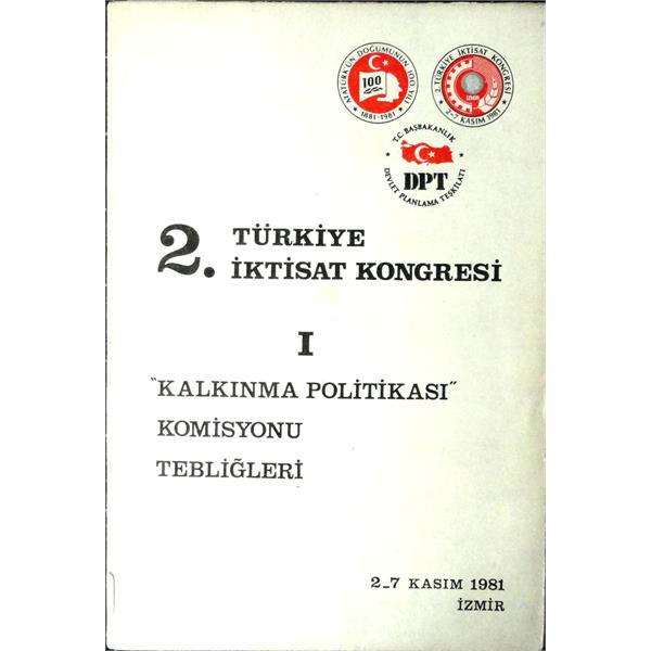 2. Türkiye İktisat Kongresi - I. Cilt - Kalkınma Politikası Komisyonu Tebliğleri