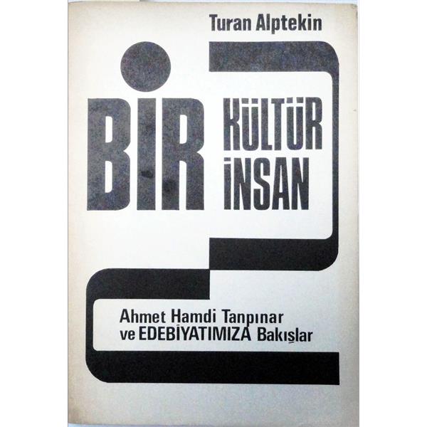 Bir Kültür Bir İnsan, Ahmet Hamdi Tanpınar ve Edebiyatımıza Bakışlar