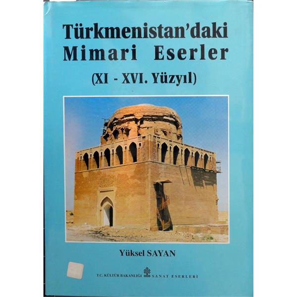 Türkmenistan’daki Mimari Eserler (XI-XVI.Yüzyıl)
