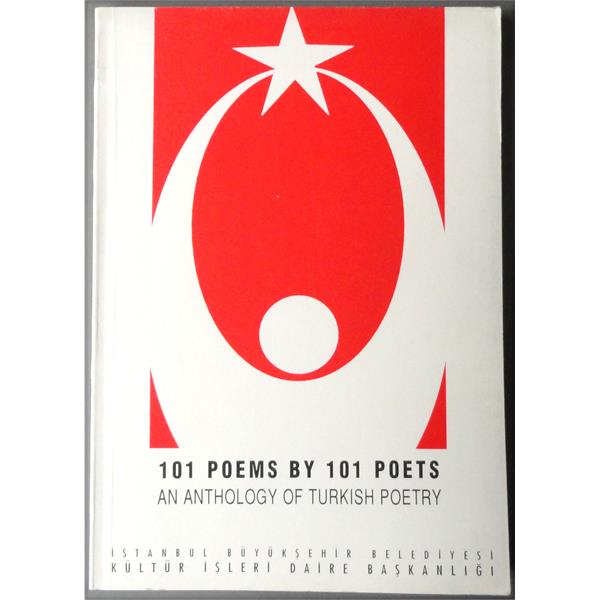 101 Poems By 101 Poets an Anthology of Turkish Poetry