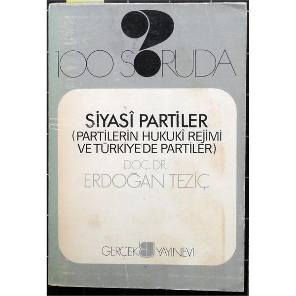 100 Soruda Siyasi Partiler (Partilerin Hukuki Rejimi ve Türkiye'de Partiler)