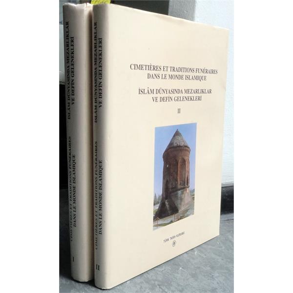 Cimetieres et Traditions Funeraires Dans Le Monde Islamique / İslam Dünyasında Mezarlıklar ve Defin Gelenekleri I-II (2 cilt takım)