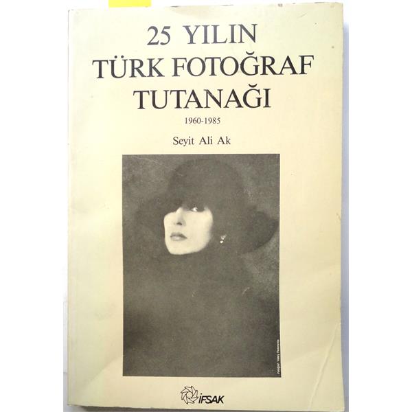 25 Yılın Türk Fotoğraf Tutanağı 1960-1985
